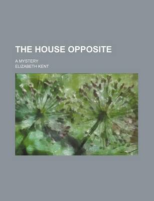 Book cover for The House Opposite; A Mystery