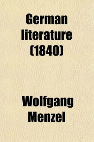 Cover of German Literature; Translated from the German of Wolfgang Menzel Volume 2