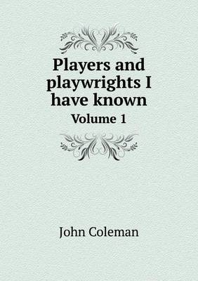 Book cover for Players and playwrights I have known Volume 1