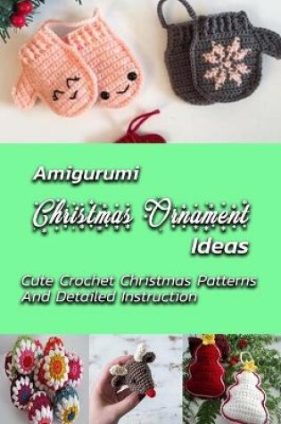 Cover of Amigurumi Christmas Ornament Ideas