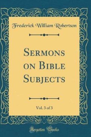 Cover of Sermons on Bible Subjects, Vol. 3 of 3 (Classic Reprint)