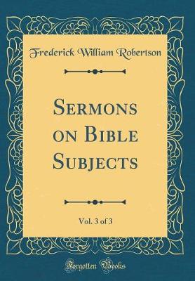 Book cover for Sermons on Bible Subjects, Vol. 3 of 3 (Classic Reprint)