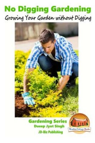 Cover of No Digging Gardening - Growing Your Garden without Digging