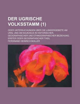 Book cover for Der Ugrische Volksstamm; Oder Untersuchungen Uber Die Landergebiete Am Ural Und Am Kaukasus in Historischer, Geographischer Und Ethnographischer Bezie