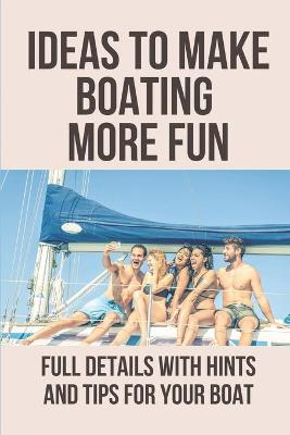 Book cover for Ideas To Make Boating More Fun