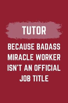 Book cover for Tutor Because Badass Miracle Worker Isn't An Official Job Title