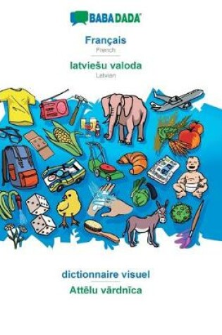 Cover of BABADADA, Francais - latviesu valoda, dictionnaire visuel - Attēlu vārdnīca