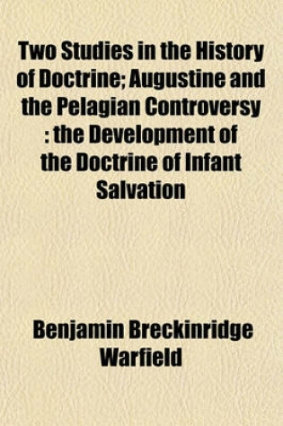 Cover of Two Studies in the History of Doctrine; Augustine and the Pelagian Controversy