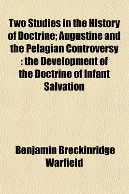 Book cover for Two Studies in the History of Doctrine; Augustine and the Pelagian Controversy