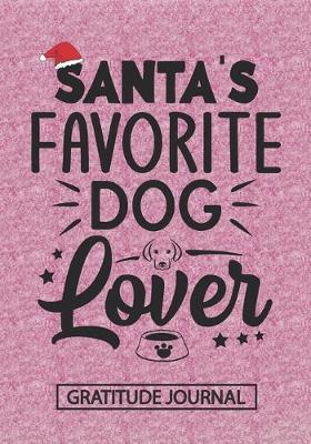Book cover for Santa's Favorite Dog Lover - Gratitude Journal