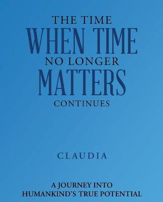 Book cover for The Time When Time No Longer Matters Continues