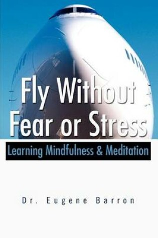 Cover of Fly Without Fear or Stress