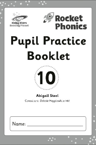 Cover of Reading Planet: Rocket Phonics - Pupil Practice Booklet 10