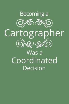 Book cover for Becoming a Cartographer Was a Coordinated Decision