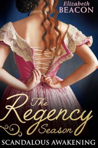 Cover of The Regency Season: Scandalous Awakening