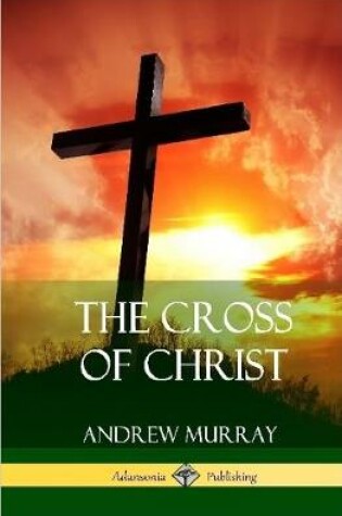 Cover of The Cross of Christ (Hardcover)