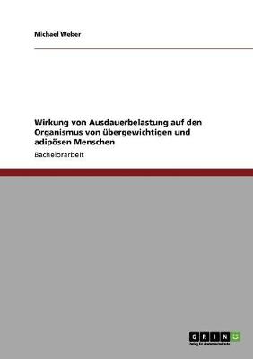 Book cover for Wirkung von Ausdauerbelastung auf den Organismus von ubergewichtigen und adipoesen Menschen