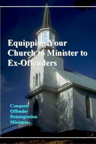 Cover of Equipping Your Church to Minister to Ex-Offenders