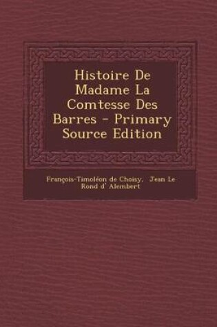Cover of Histoire de Madame La Comtesse Des Barres - Primary Source Edition