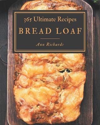 Book cover for 365 Ultimate Bread Loaf Recipes