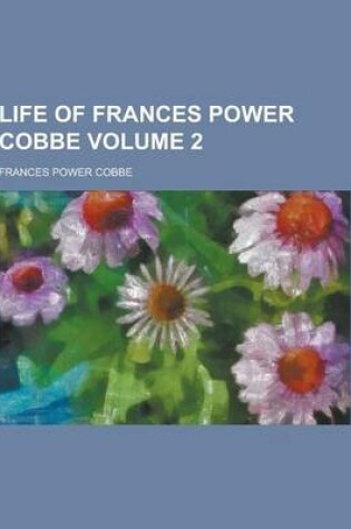 Cover of Life of Frances Power Cobbe Volume 2