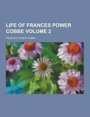 Book cover for Life of Frances Power Cobbe Volume 2