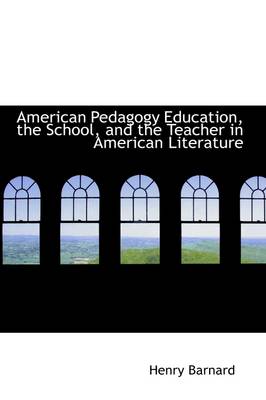 Book cover for American Pedagogy Education, the School, and the Teacher in American Literature