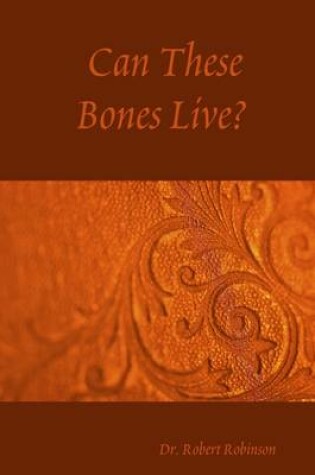 Cover of Can These Bones Live