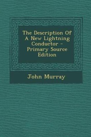 Cover of The Description of a New Lightning Conductor - Primary Source Edition