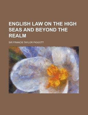 Book cover for English Law on the High Seas and Beyond the Realm