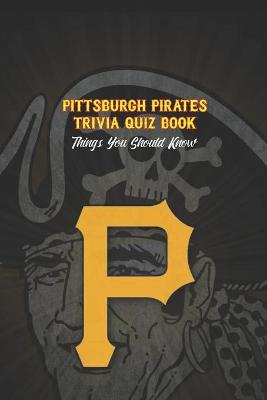 Book cover for Pittsburgh Pirates Trivia Quiz Book