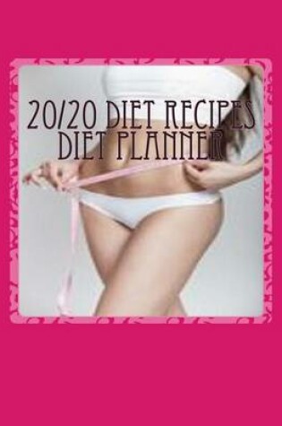 Cover of 20/20 Diet Recipes Diet Planner