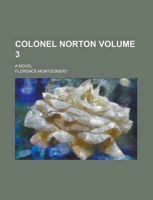 Book cover for Colonel Norton; A Novel Volume 3