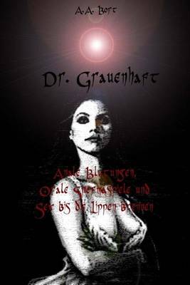 Book cover for Dr. Grauenhaft Anale Blutungen, Orale Spermaspiele Und Sex Bis Die Lippen Brenn