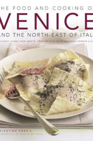 Cover of Food and Cooking of Venice and the North East of Italy