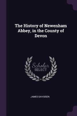 Book cover for The History of Newenham Abbey, in the County of Devon