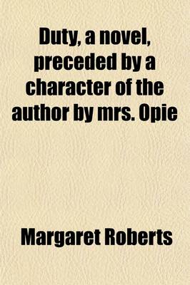 Book cover for Duty, a Novel, Preceded by a Character of the Author by Mrs. Opie