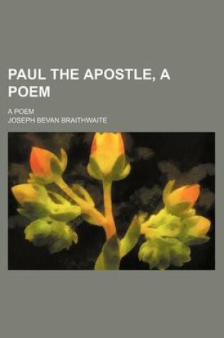 Cover of Paul the Apostle, a Poem; A Poem