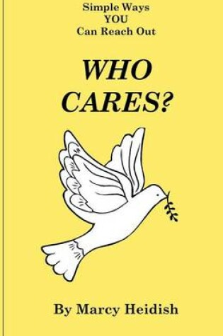 Cover of Who Cares? Simple Ways YOU Can Reach Out