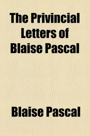 Cover of The Privincial Letters of Blaise Pascal