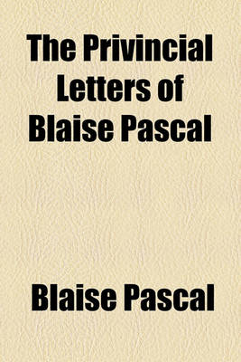 Book cover for The Privincial Letters of Blaise Pascal