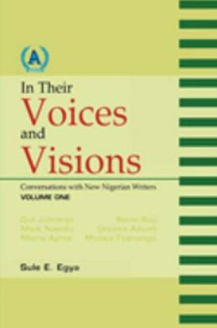 Cover of In Their Voices and Visions. Conversations with New Nigerian Writers