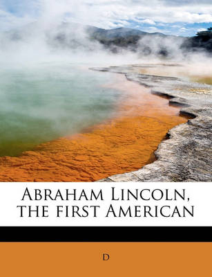 Book cover for Abraham Lincoln, the First American