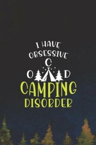 Cover of I Have Obsessive O C D Camping Disorder