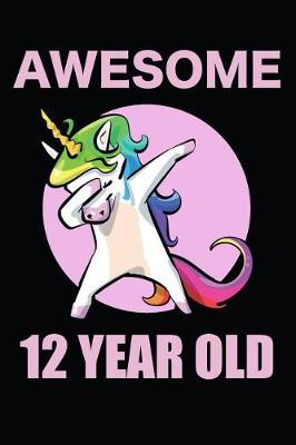 Book cover for Awesome 12 Year Old Dabbing Unicorn