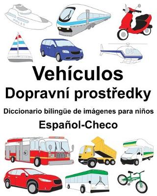 Book cover for Español-Checo Vehículos/Dopravní prost&#345;edky Diccionario bilingüe de imágenes para niños