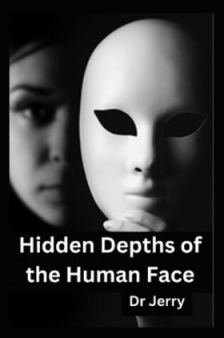 Cover of Hidden Depths of the Human Face