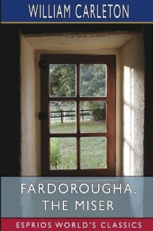 Cover of Fardorougha, The Miser (Esprios Classics)