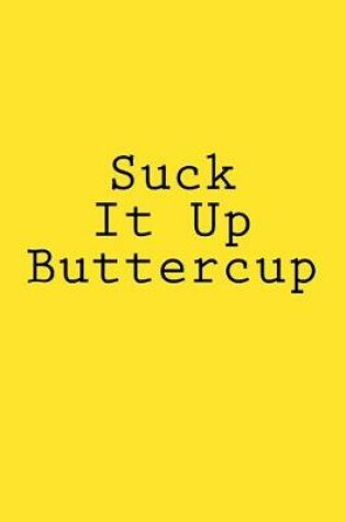 Cover of Suck It Up Buttercup