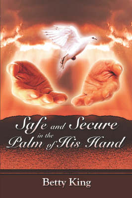 Book cover for Safe and Secure in the Palm of His Hand